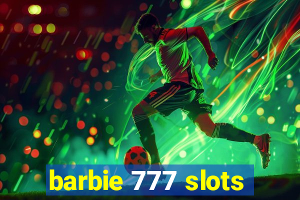 barbie 777 slots